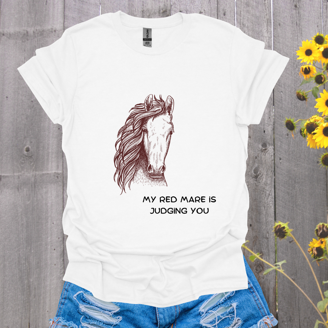 My Red Mare Is Judging You Horse T-Shirt