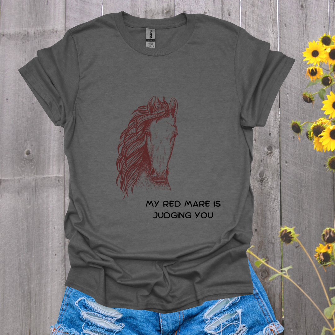 My Red Mare Is Judging You Horse T-Shirt