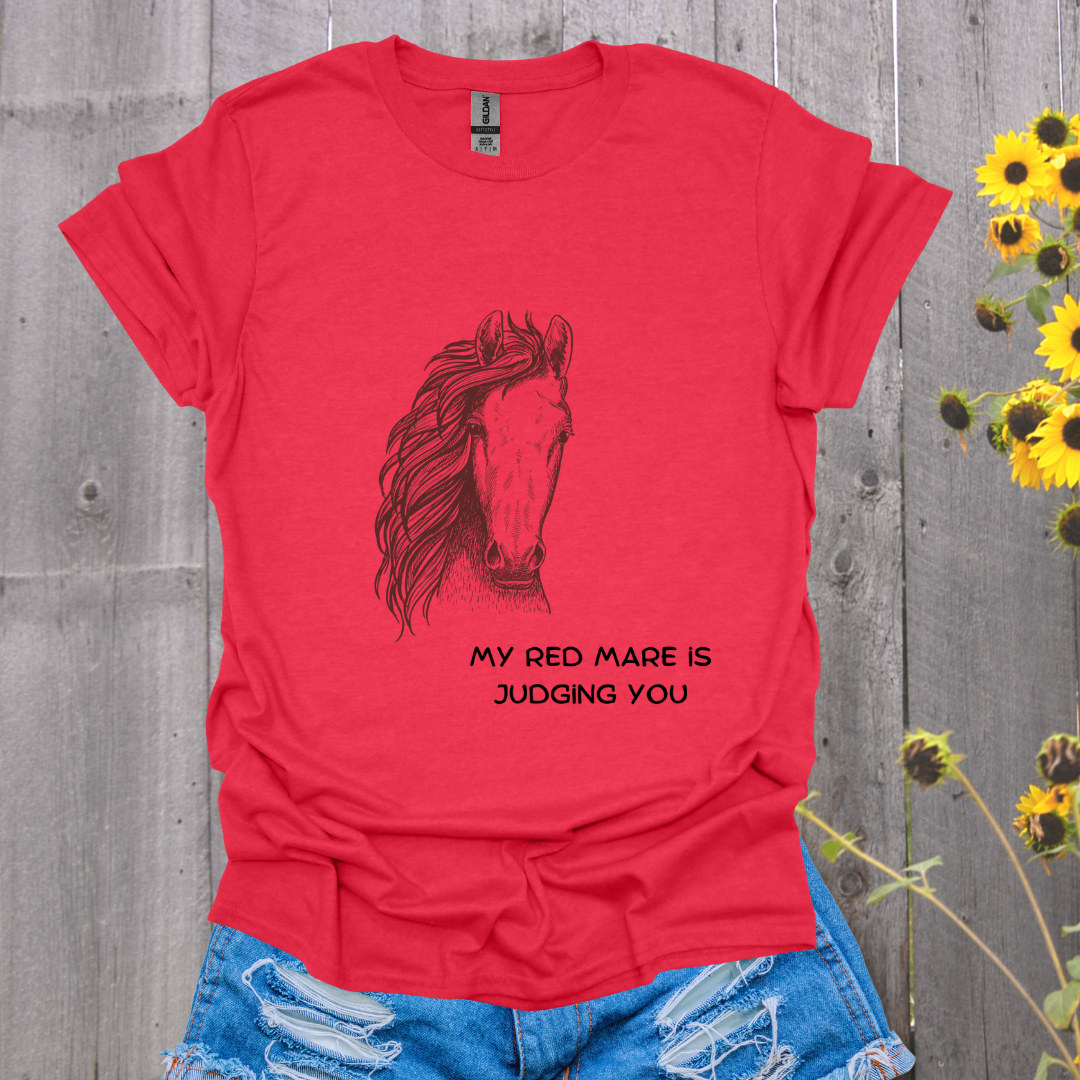 My Red Mare Is Judging You Horse T-Shirt