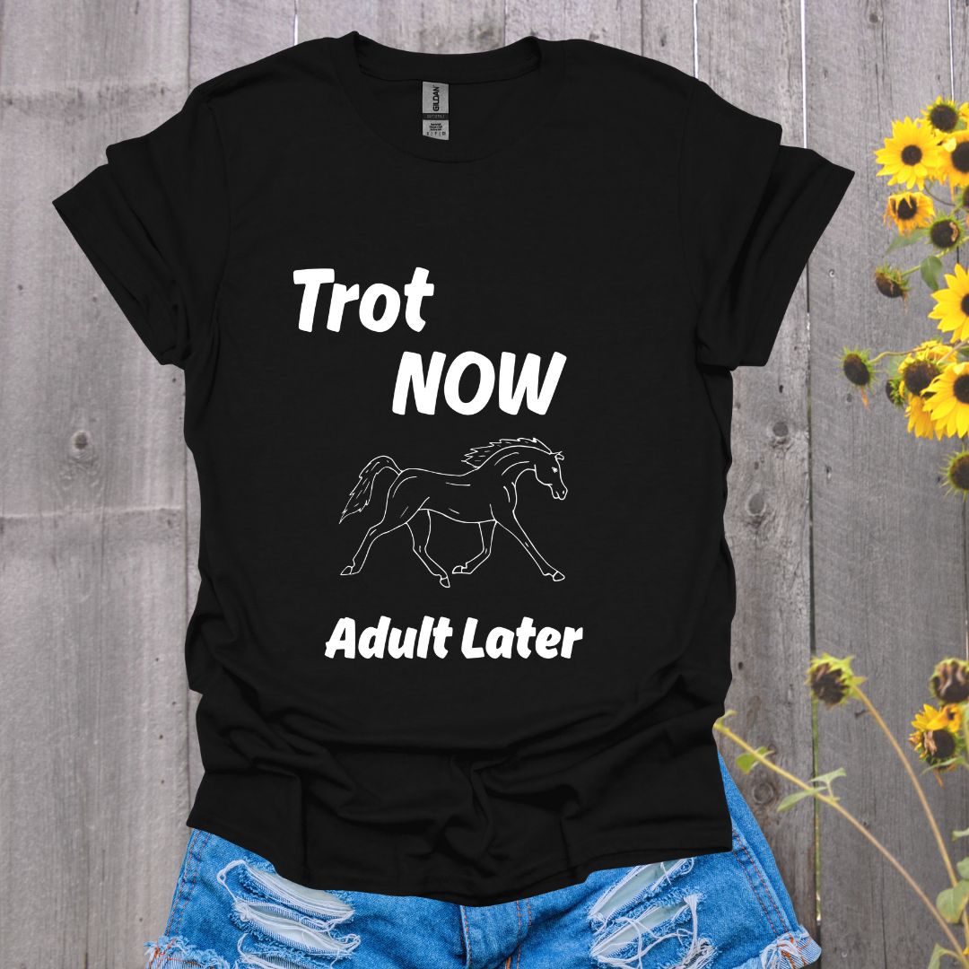 Trot Now, Adult Later Horse Softstyle T-Shirt