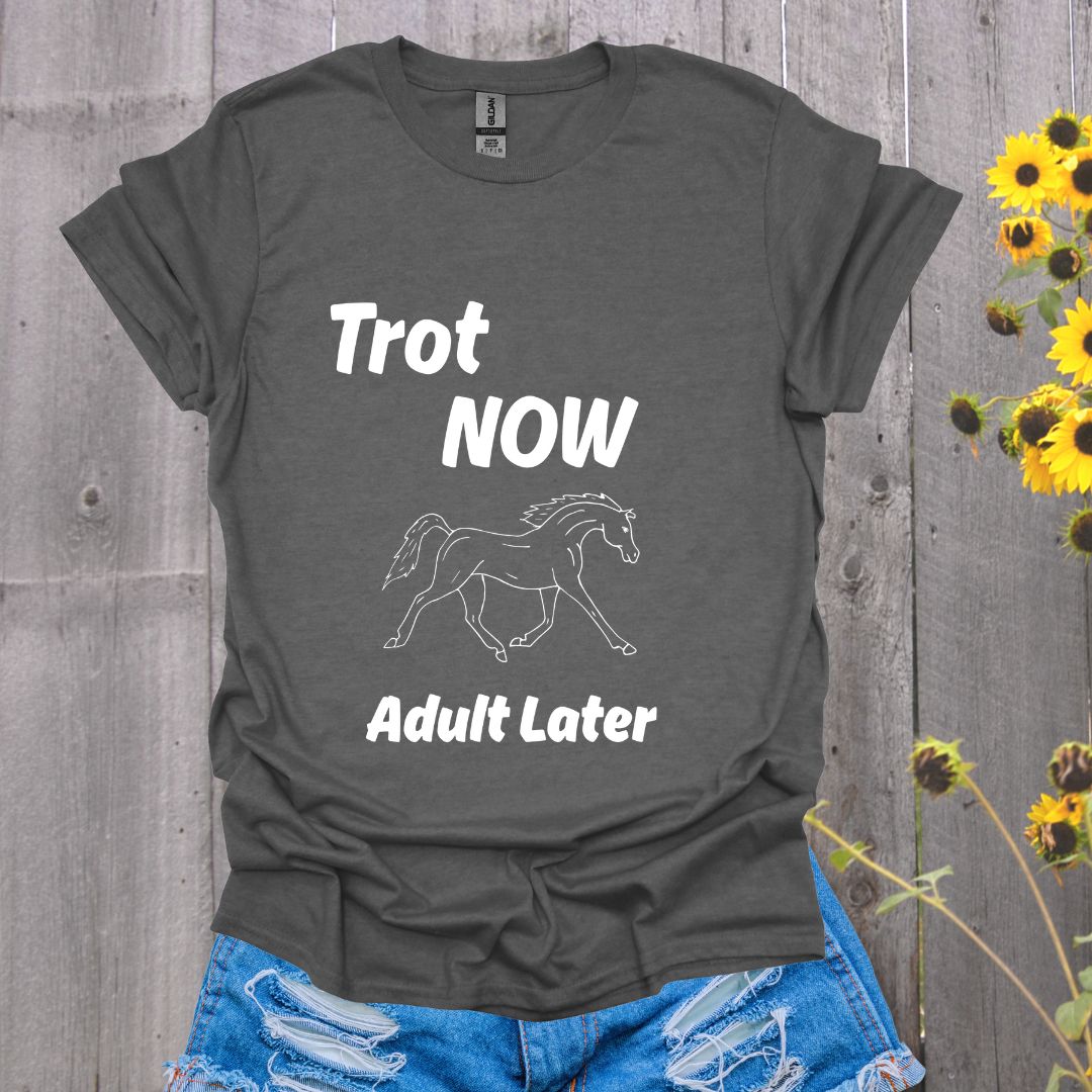 Trot Now, Adult Later Horse Softstyle T-Shirt