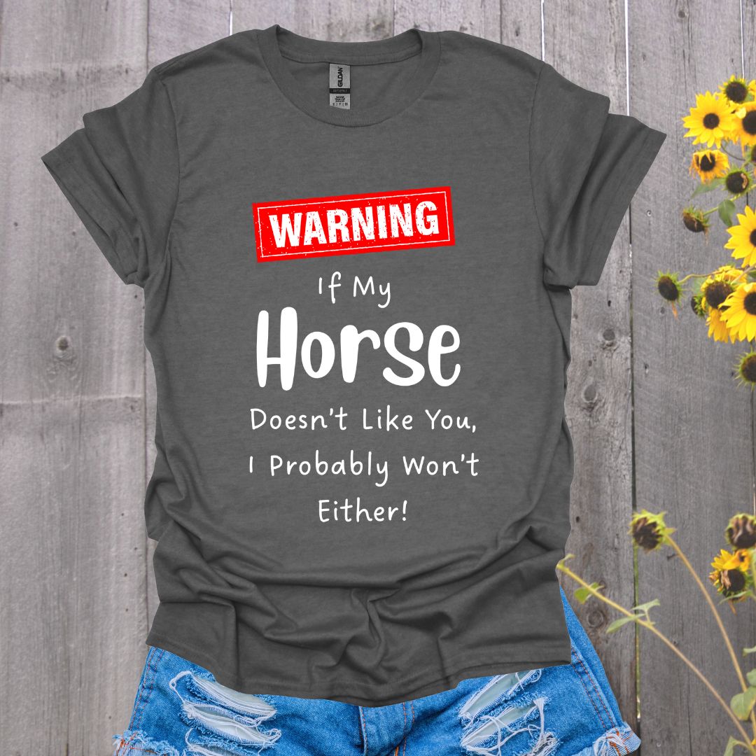 Warning: If My Horse Doesn't Like You Softstyle T-Shirt