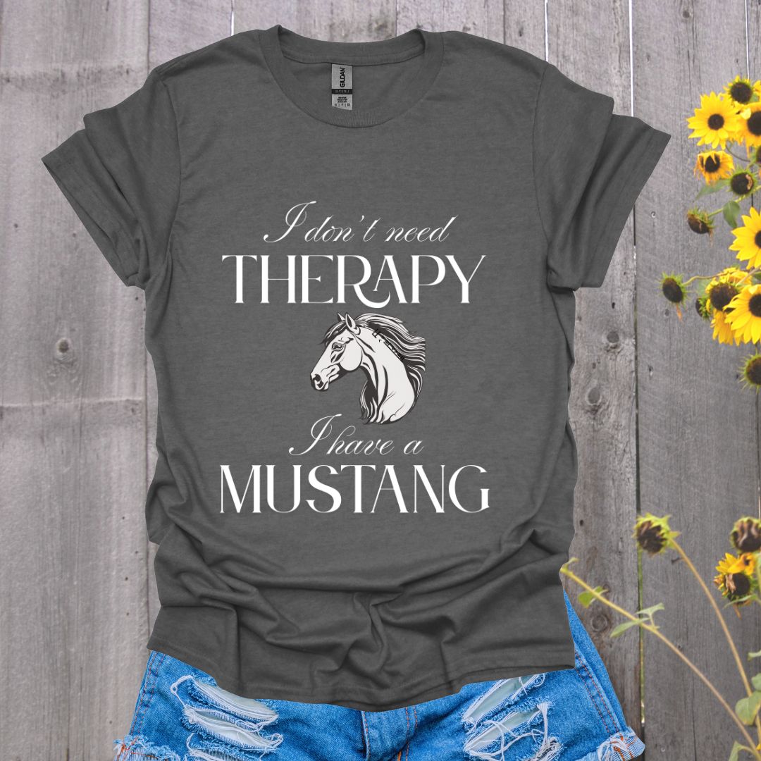 I Don't Need Therapy Mustang Horse T-Shirt