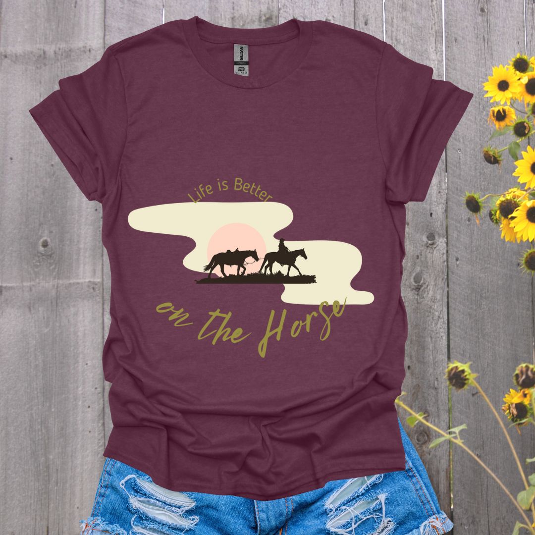 Life is Better on the Horse T-Shirt