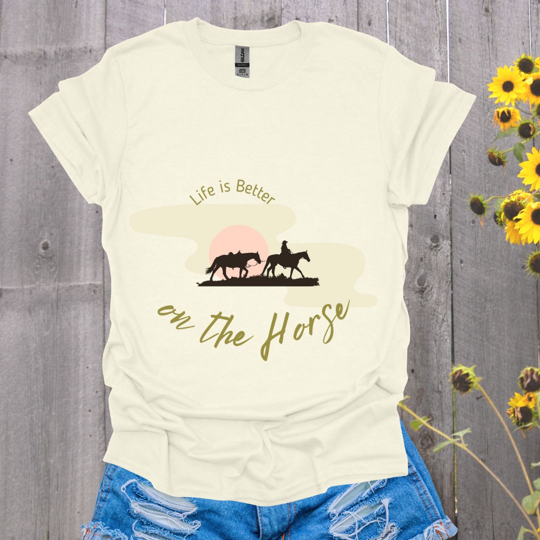 Life is Better on the Horse T-Shirt