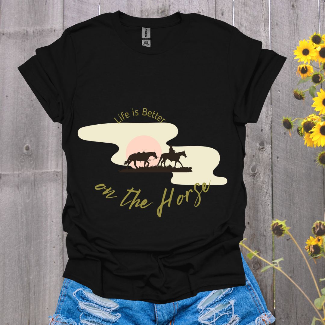 Life is Better on the Horse T-Shirt