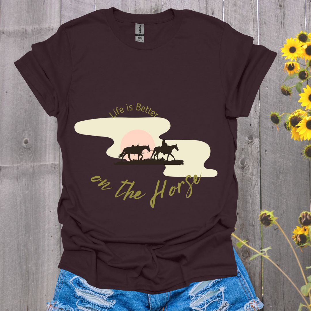 Life is Better on the Horse T-Shirt