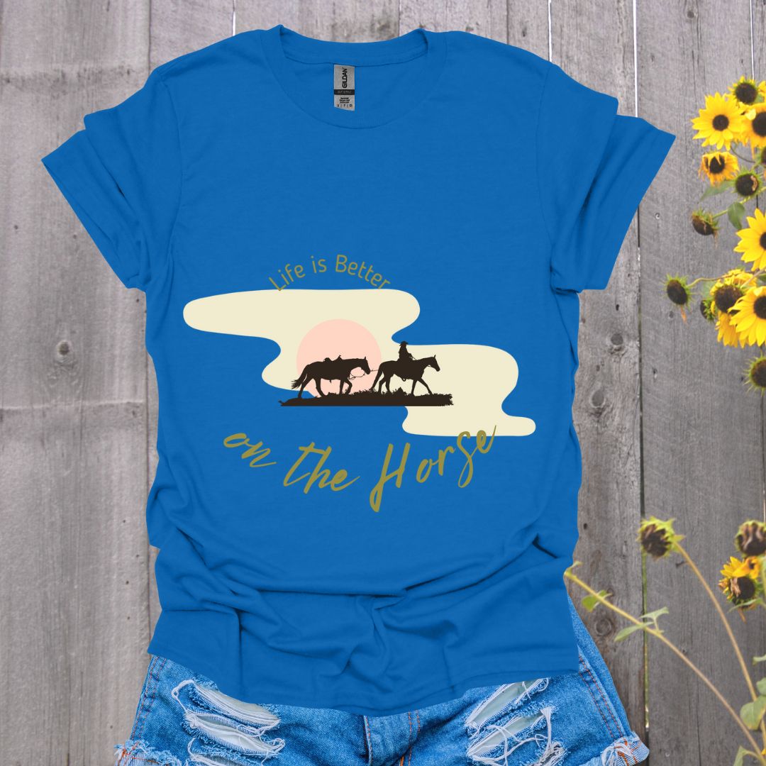 Life is Better on the Horse T-Shirt