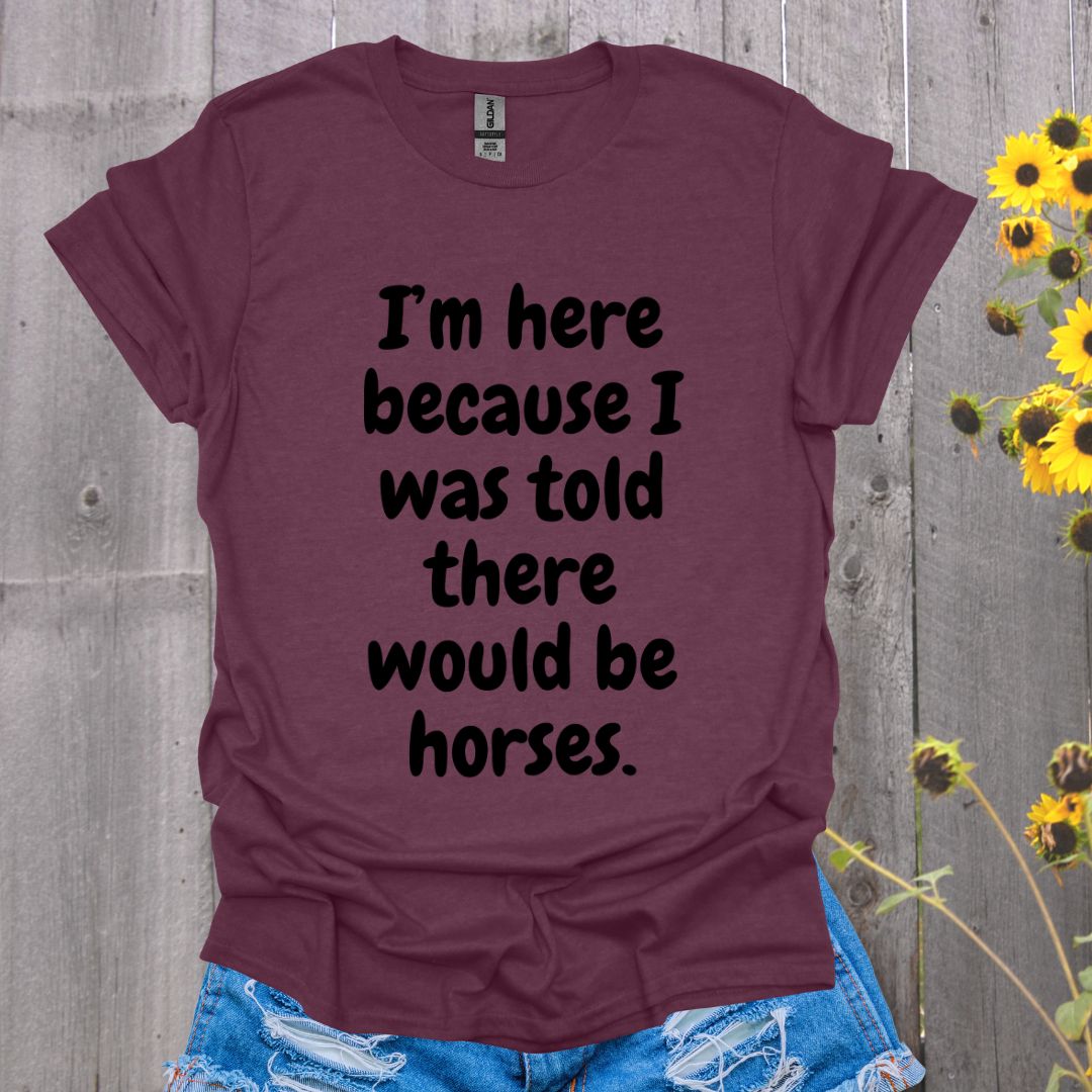 Because Horses T-Shirt
