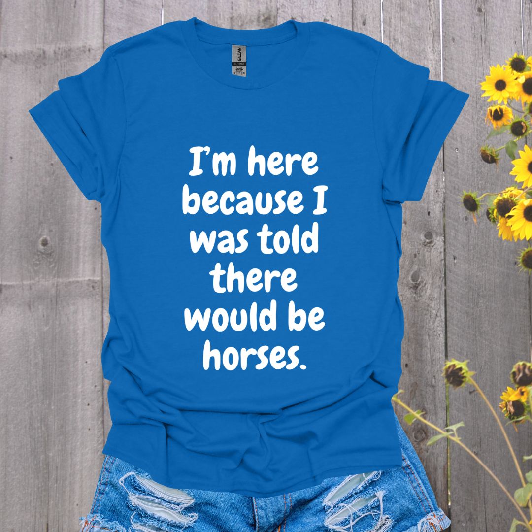 Because Horses T-Shirt