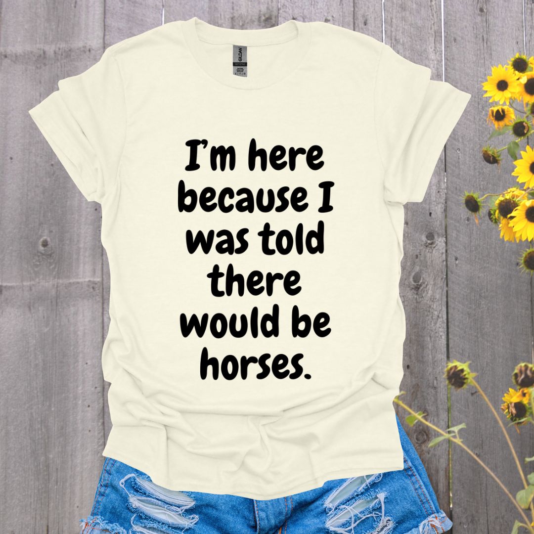 Because Horses T-Shirt