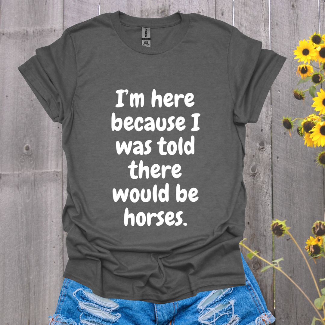 Because Horses T-Shirt