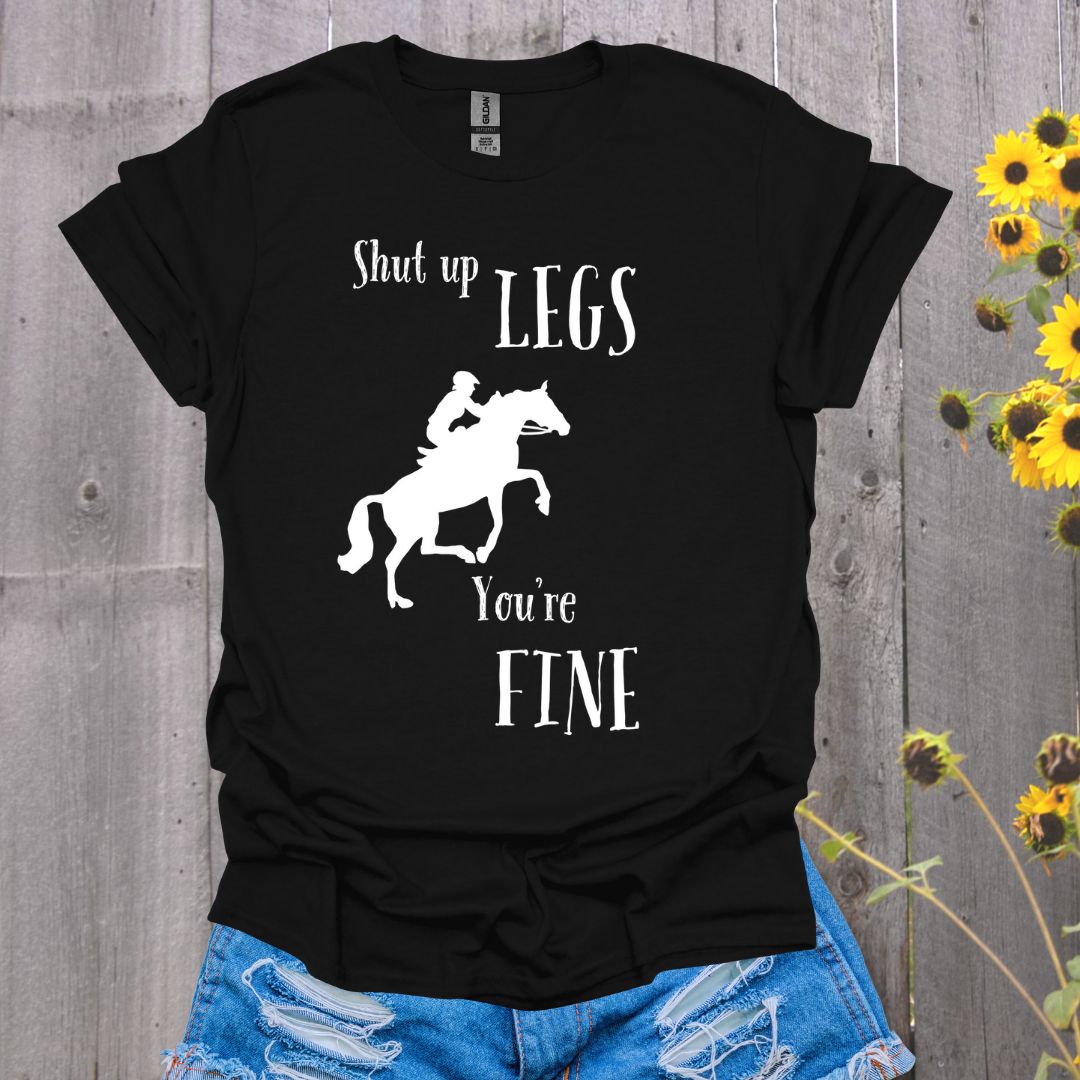 Shut Up Legs Horses T-Shirt