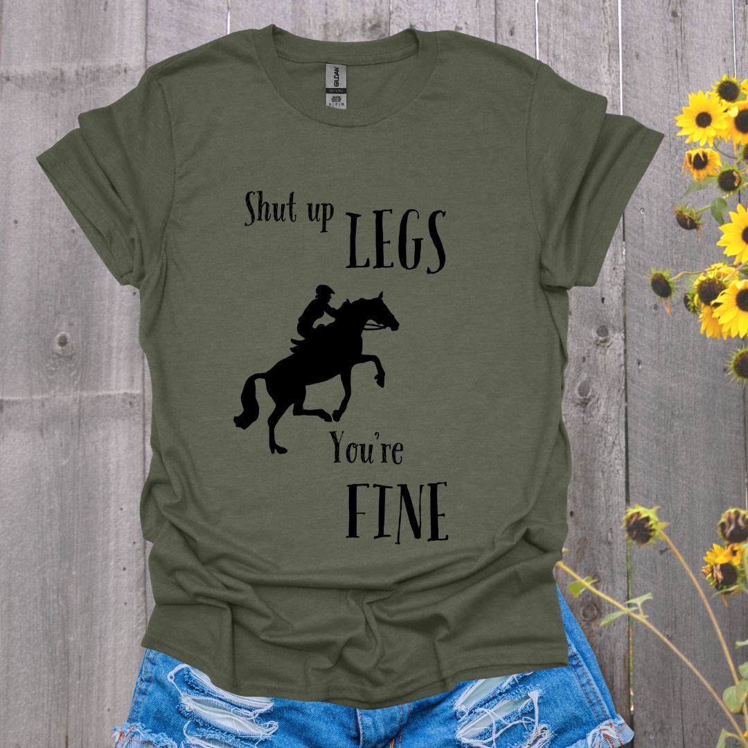 Shut Up Legs Horses T-Shirt