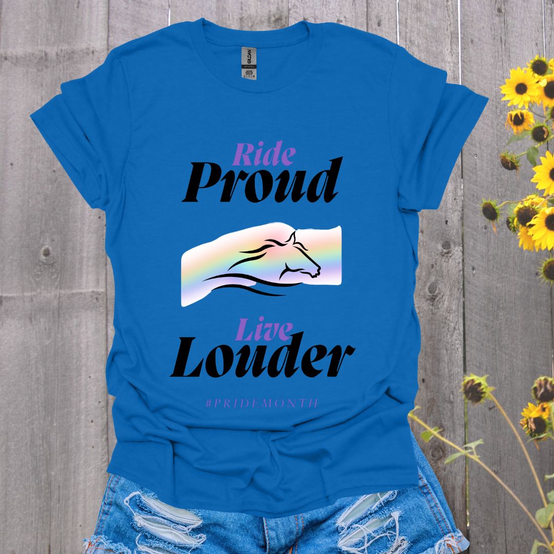 Ride Proud, Live Louder T-Shirt