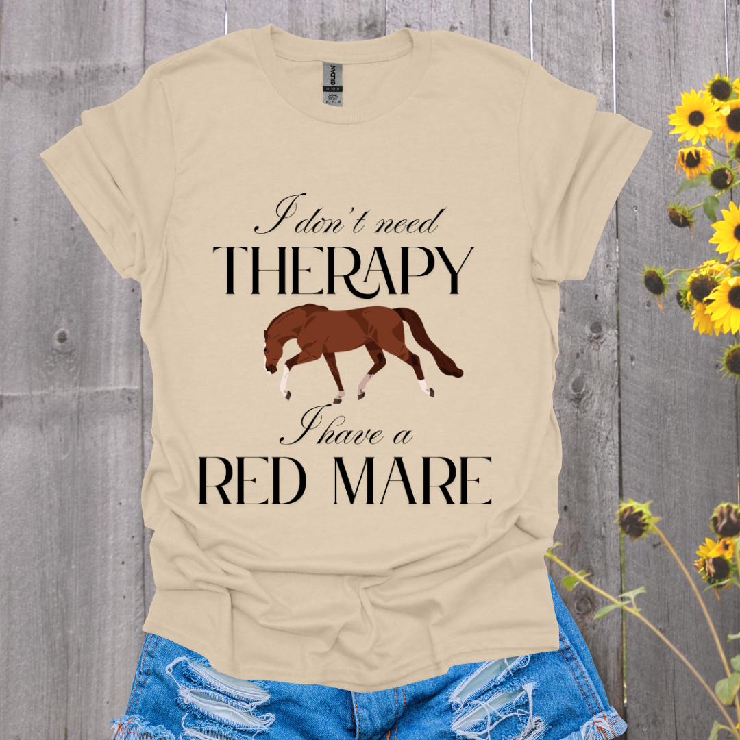 I Don't Need Therapy Red Mare Horse T-Shirt