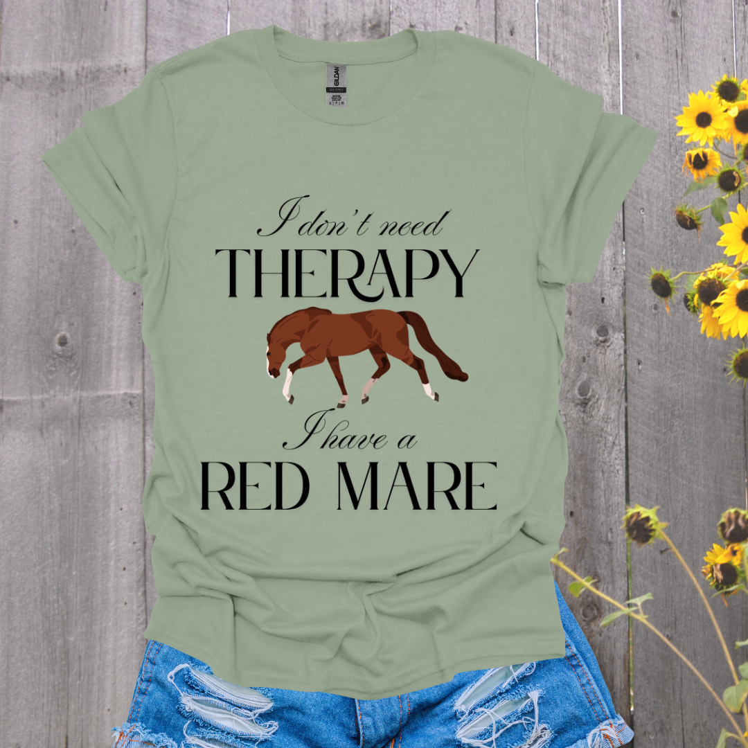I Don't Need Therapy Red Mare Horse T-Shirt
