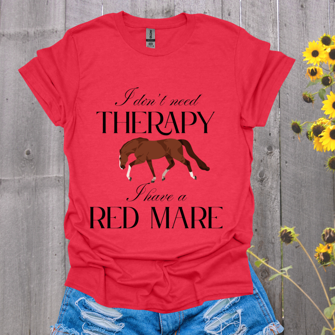I Don't Need Therapy Red Mare Horse T-Shirt