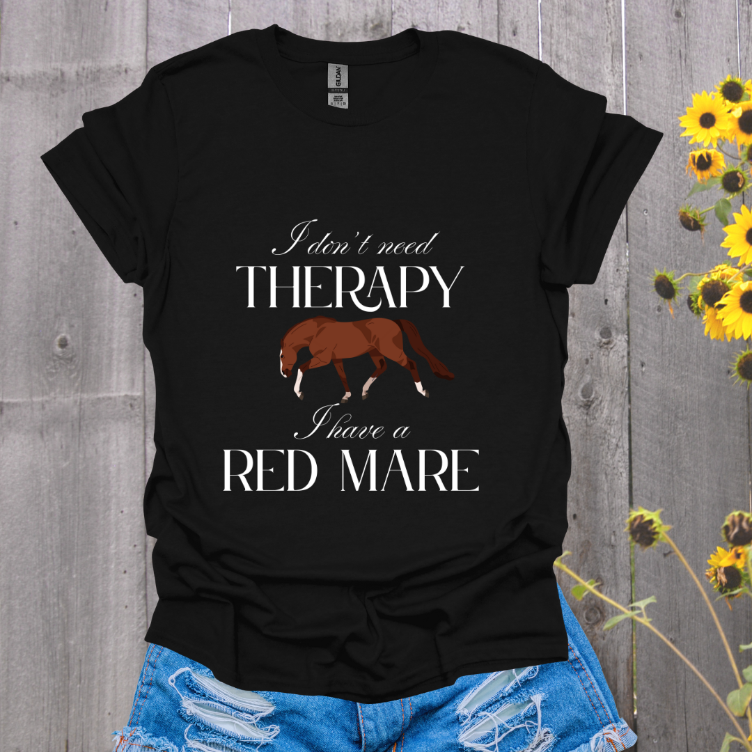 I Don't Need Therapy Red Mare Horse T-Shirt