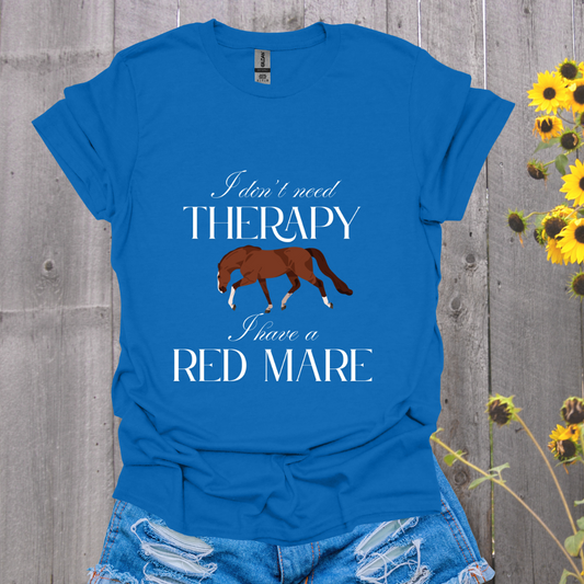 I Don't Need Therapy Red Mare Horse T-Shirt