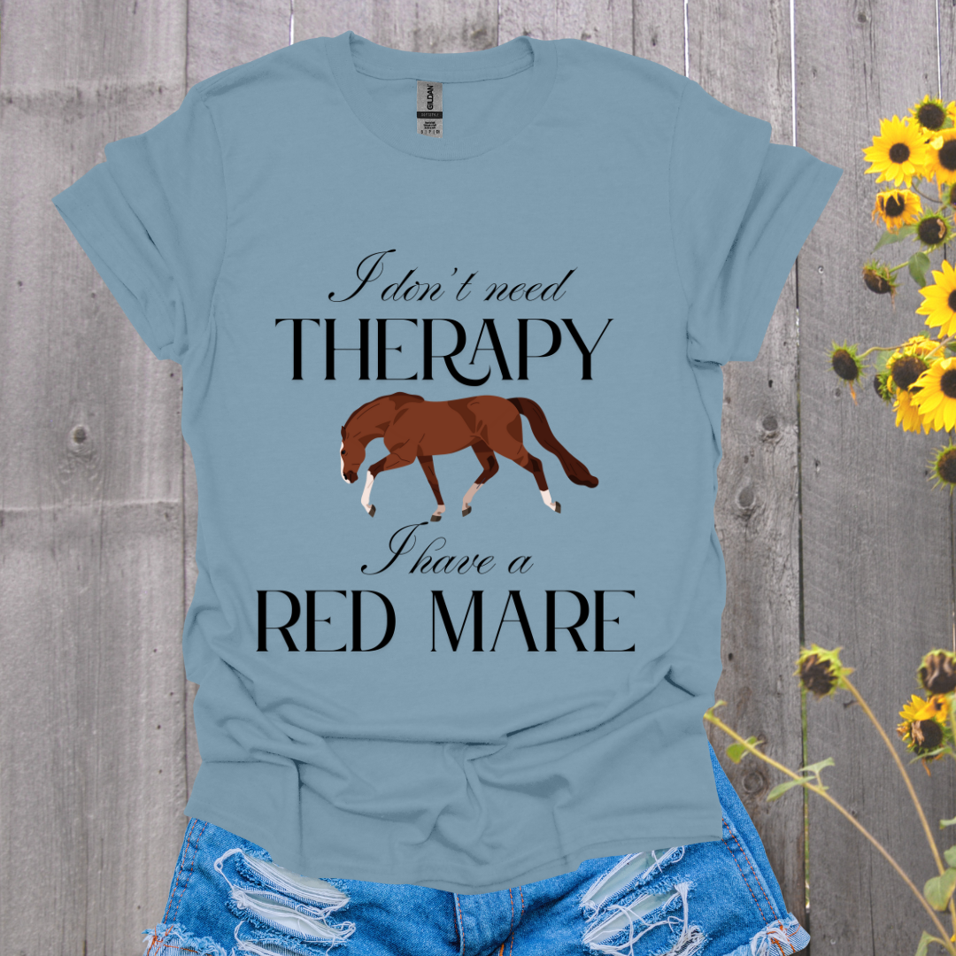 I Don't Need Therapy Red Mare Horse T-Shirt