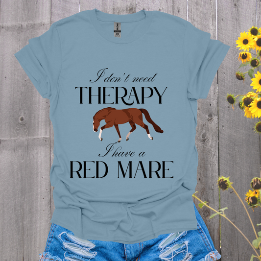 I Don't Need Therapy Red Mare Horse T-Shirt
