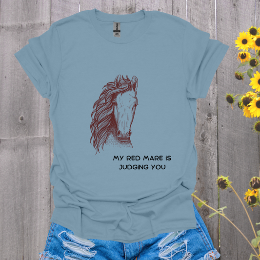My Red Mare Is Judging You Horse T-Shirt