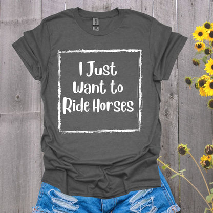 I Just Want to Ride Horses Softstyle T-Shirt