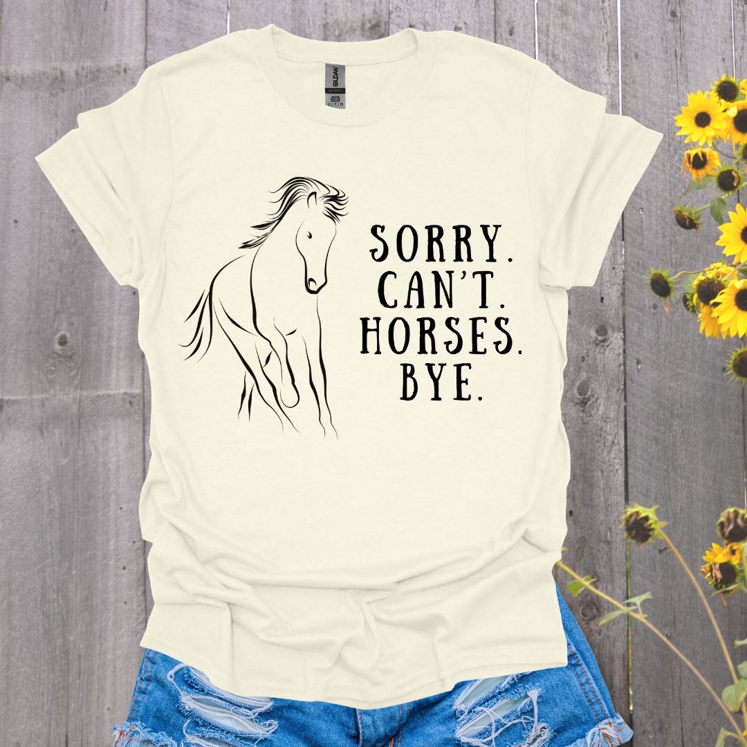Sorry. Can't. Horses. Bye. Softstyle T-Shirt