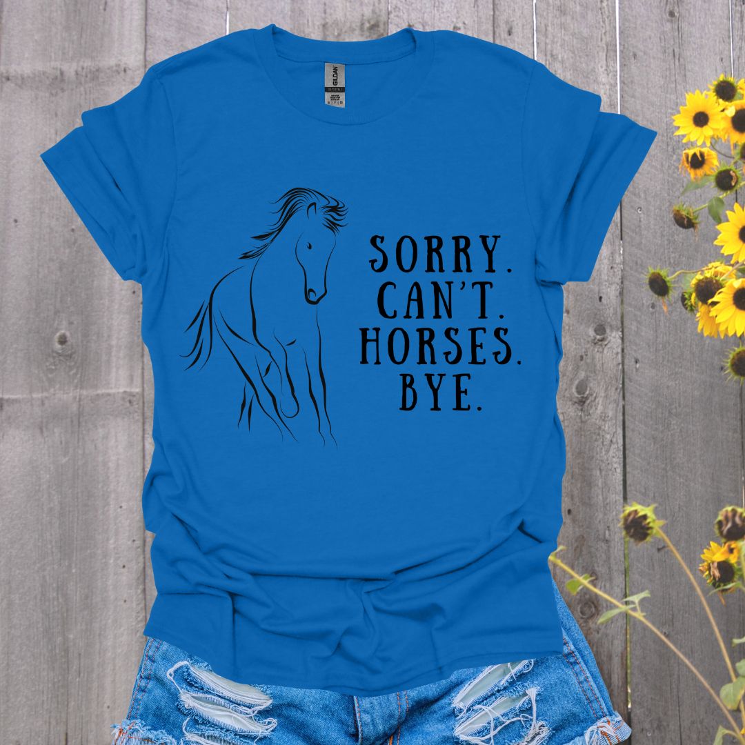 Sorry. Can't. Horses. Bye. Softstyle T-Shirt