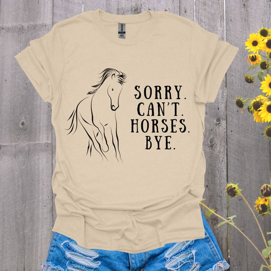 Sorry. Can't. Horses. Bye. Softstyle T-Shirt