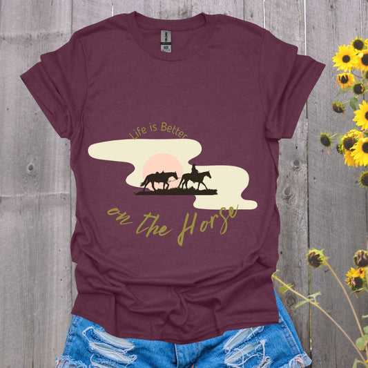 Life is Better on the Horse T-Shirt