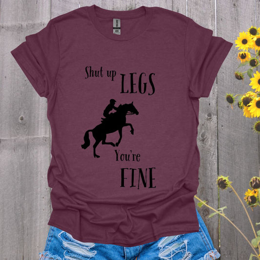 Shut Up Legs Horses T-Shirt