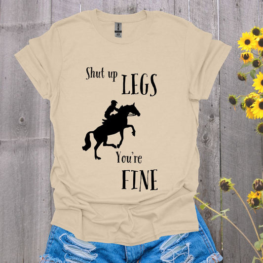 Shut Up Legs Horses T-Shirt